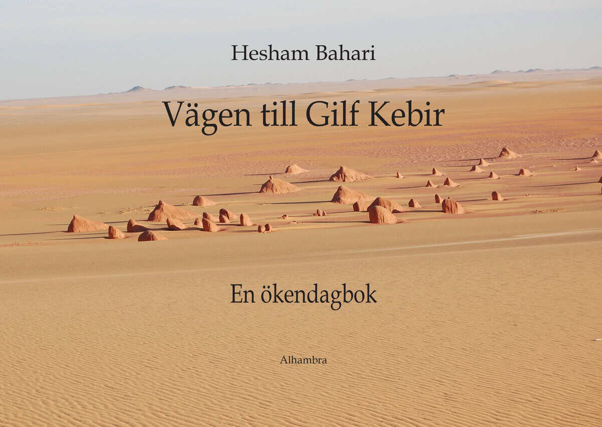 Hesham Bahari : Vägen till Gilf Kebir : en ökendagbok