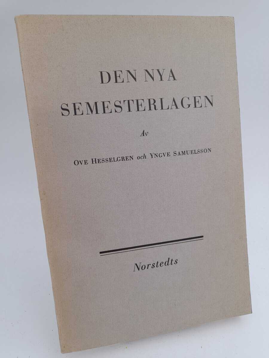 Hesselgren, Ove ; Samuelsson, Yngve : Den nya semesterlagen