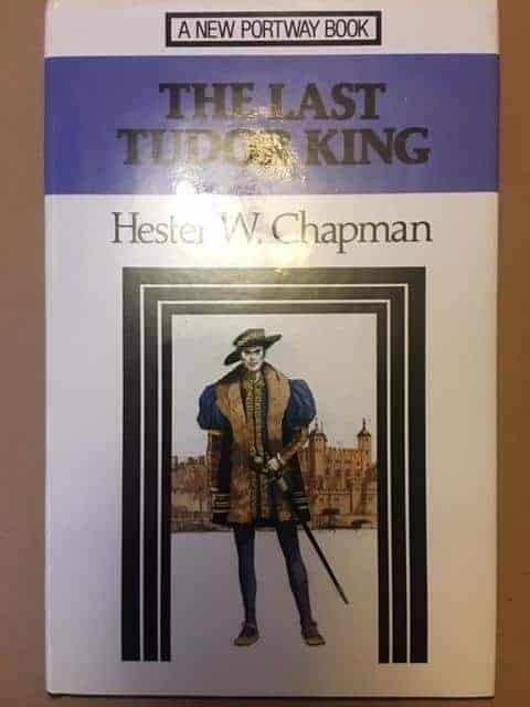 Hester W. Chapman : The Last Tudor King