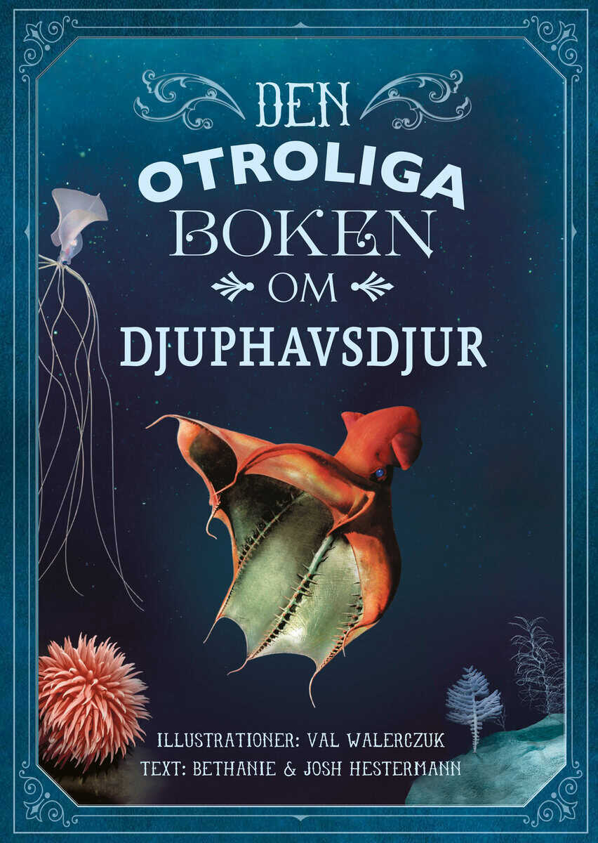 Hestermann, Bethanie ; Hestermann, Josh : Den otroliga boken om djuphavsdjur