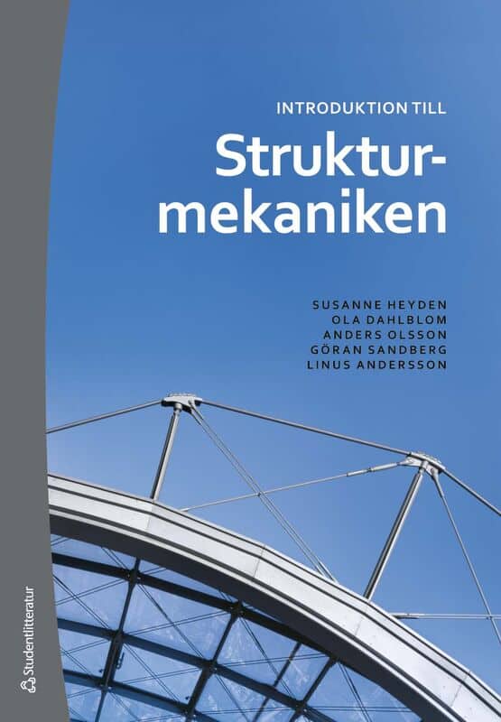 Heyden, Susanne ; Dahlblom, Ola ; Olsson, Anders ; Sandberg, Göran ; Andersson, Linus : Introduktion till strukturmekaniken