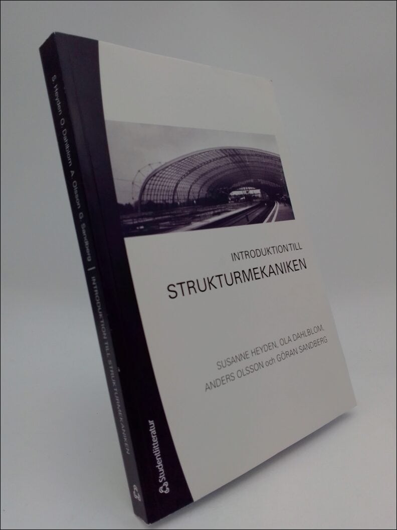 Heyden, Susanne ; Dahlblom, Ola ; Olsson, Anders, Sandberg, Göran : Introduktion till strukturmekaniken