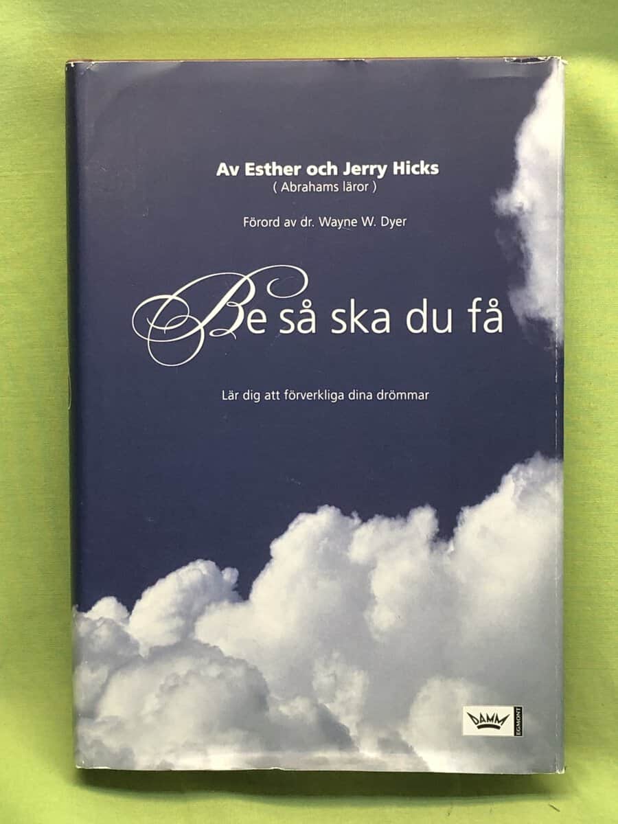 Hicks, Esther ; Jerry : Be så ska du få