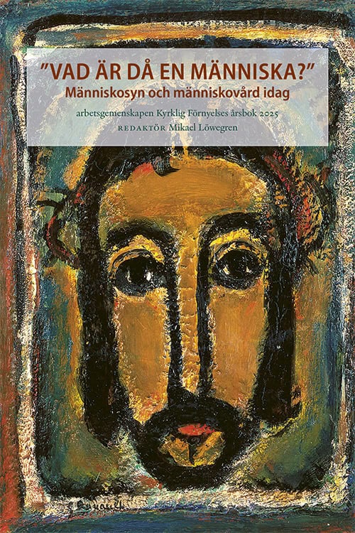 Hidal, Sten ; Rizk, Charbel ; Alberius, Henrik ; Pahlmblad, Christer ; Sjöstrand, Lena ; Löwegren, Elisabeth ; Mellergård, Pekka : Vad är då en människa?