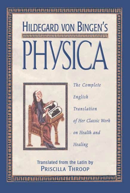 Hildegard Von Bingen : Hildegard von bingens physica - the complete english translation of her cla