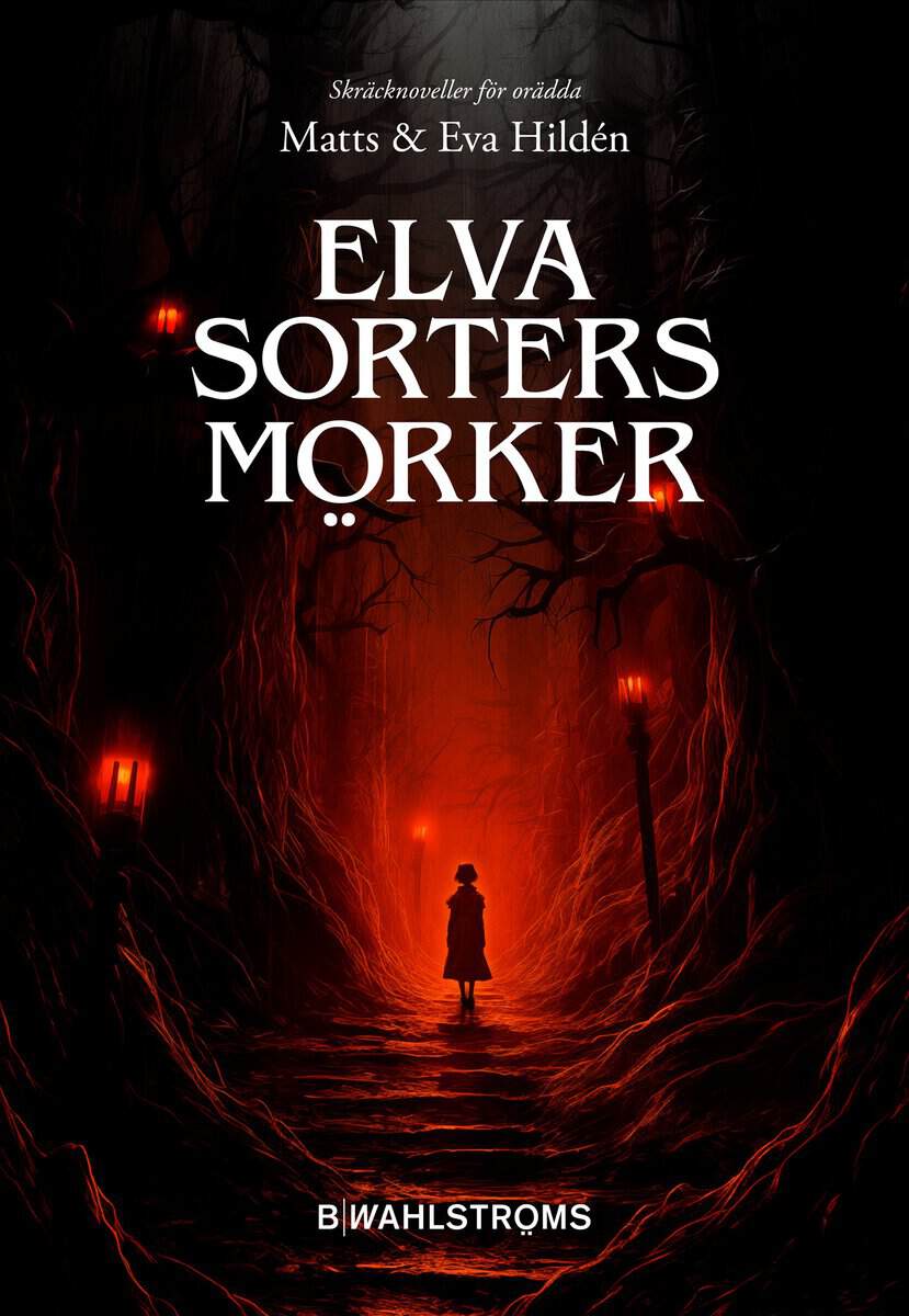 Hildén, Eva ; Hildén, Matts : Elva sorters mörker : skräcknoveller för orädda