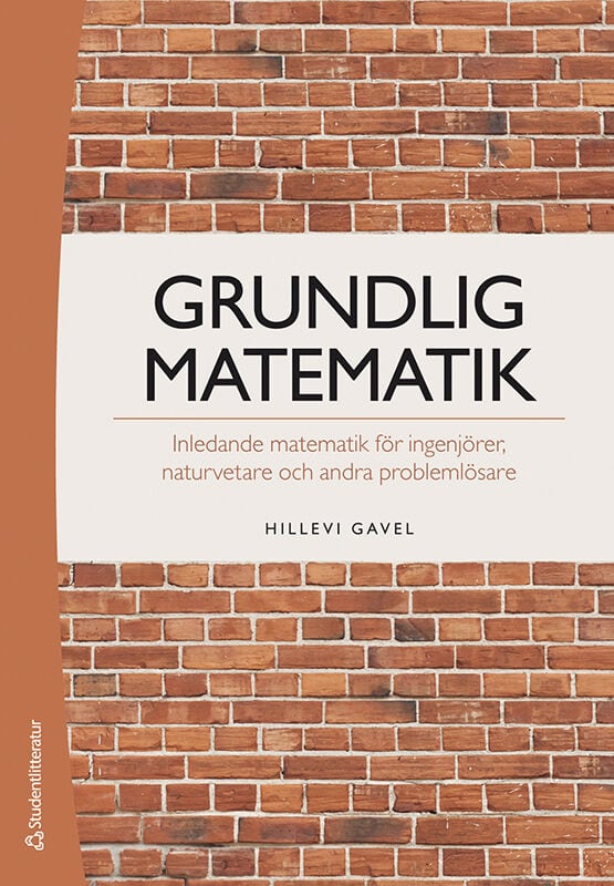 Hillevi Gavel : Grundlig matematik : inledande matematik för ingenjörer, naturvetare och andra problemlösare