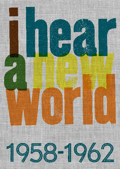 Hillström, Elias ; Zachrisson, Stefan : I hear a new world : 1958-1962