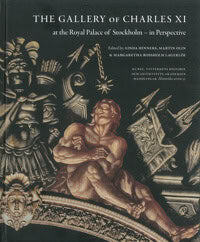 Hinners, Linda ; Olin, Martin ; Rossholm Lagerlöf, Margaretha [red.] : The Gallery of Charles XI at the Royal Palace of Stockholm - in perspective
