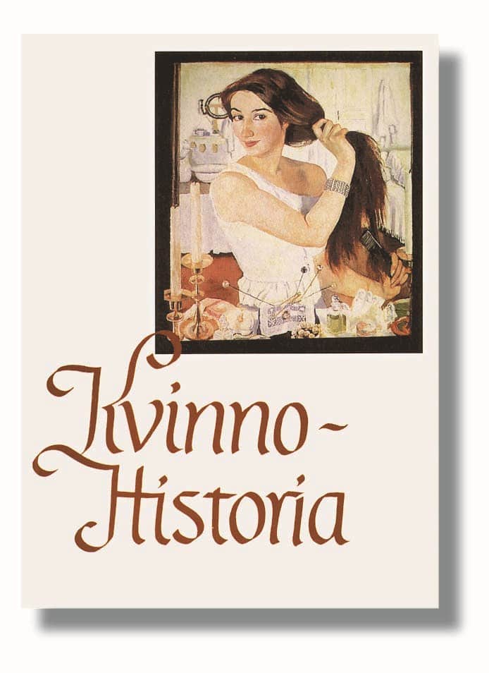 Hirdman, Yvonne ; Strandberg Olofsson, Margareta ; Losman, Beata ; Taussi Sjöberg, Marja ; Ohlander, Ann-Sofie ; Vammen, Tinne ; Göransson, Anita ; Wikander, Ulla ; Florin, Christina : Kvinnohistoria