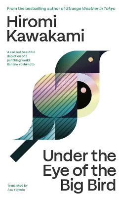 Hiromi Kawakami : Under the eye of the big bird