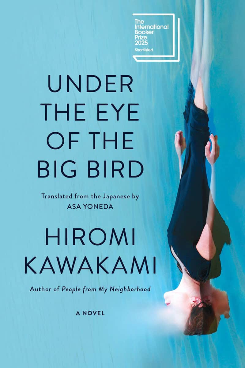 Hiromi Kawakami : Under the Eye of the Big Bird: A Novel