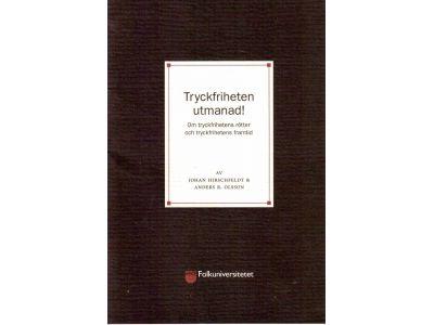 Hirschfeldt, Johan ; Olsson, Anders R. : Tyckfriheten utmanad! Om tryckfrihetens rötter och tryckfrihetens framtid