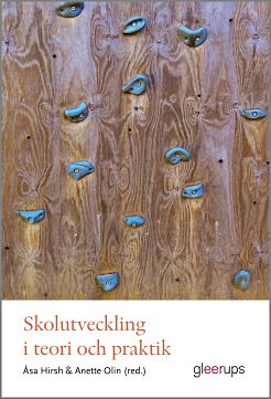 Hirsh, Åsa; Olin, Anette : Skolutveckling i teori och praktik
