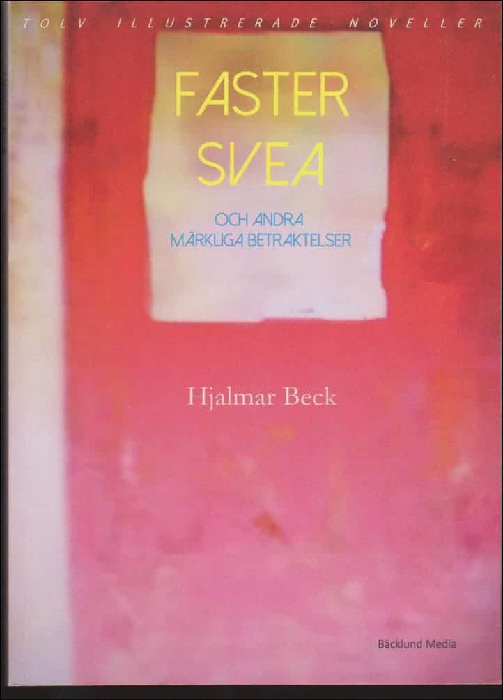 Hjalmar Beck : Faster Svea och andra märkliga betraktelser