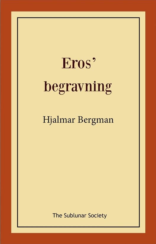 Hjalmar Bergman : Eros’ begravning