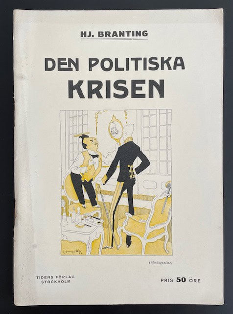 Hjalmar. Branting : Den politiska krisen, dess innebörd, uppkomst och första förlopp - skildrat dag för dag.