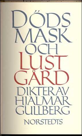 Hjalmar Gullberg : Dödsmask och lustgård