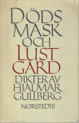 Hjalmar Gullberg : Dödsmask och lustgård
