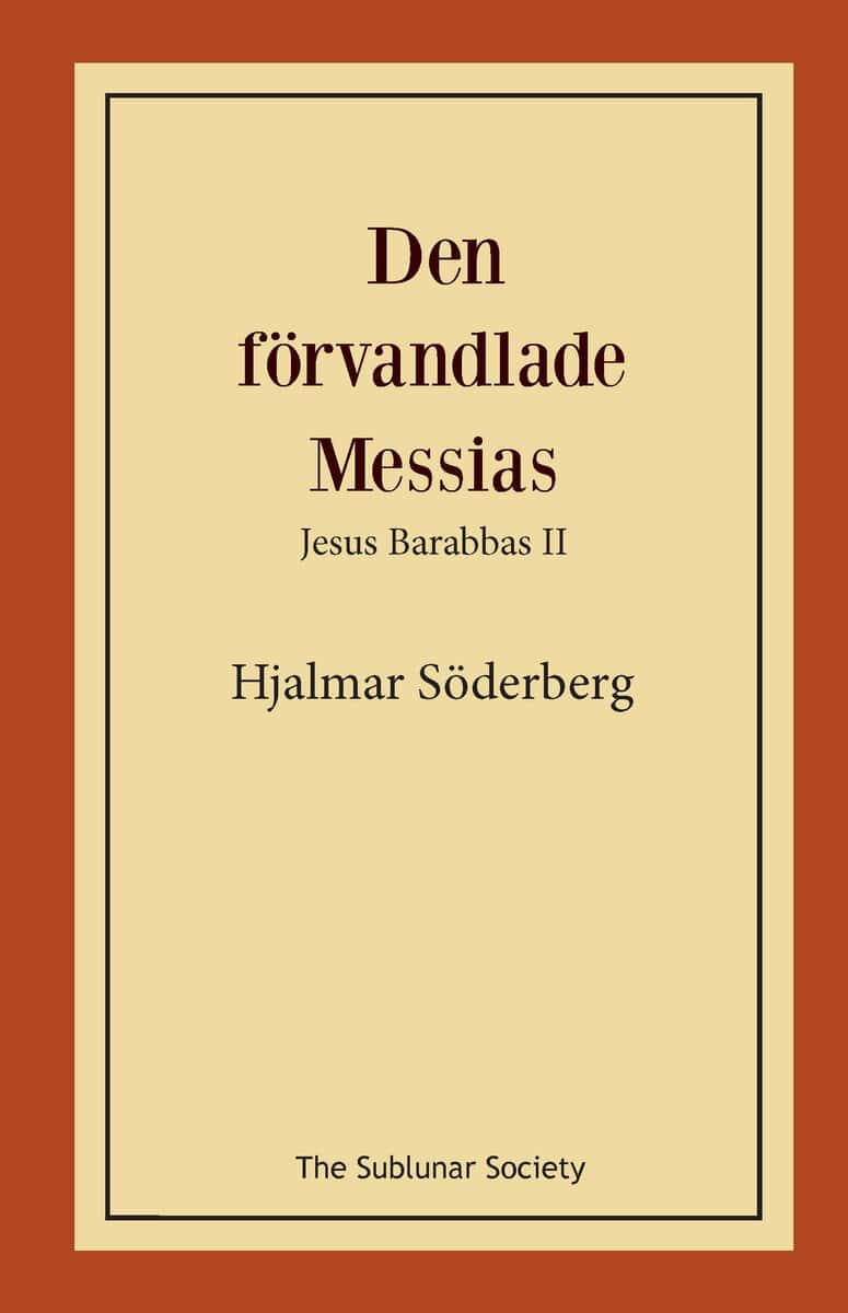 Hjalmar Söderberg : Den förvandlade Messias : Jesus Barabbas II