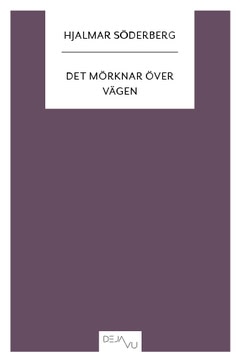 Hjalmar Söderberg : Det mörknar över vägen