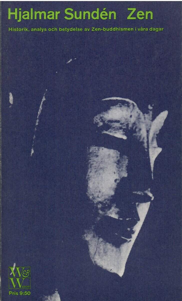 Hjalmar Sundén : Zen. Historik, analys och betydelse av Zen-buddhismen i våra dagar