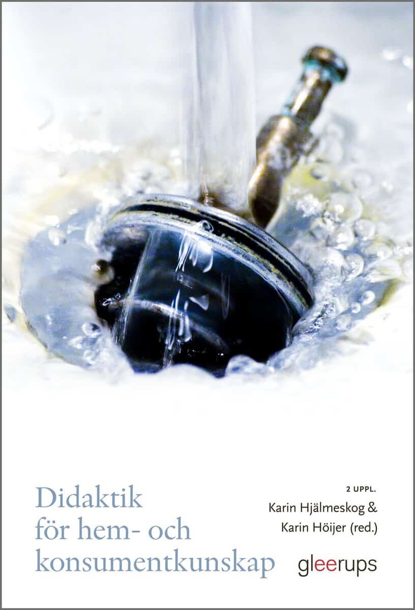Hjälmeskog, Karin ; Höijer, Karin [red.] : Didaktik för hem- och konsumentkunskap