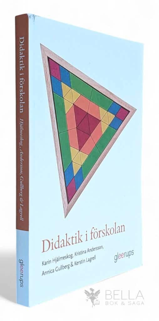 Hjälmeskog, Karin ; Kristina Andersson ; Annica Gullberg ; Kerstin Lagrell : Didaktik i förskolan
