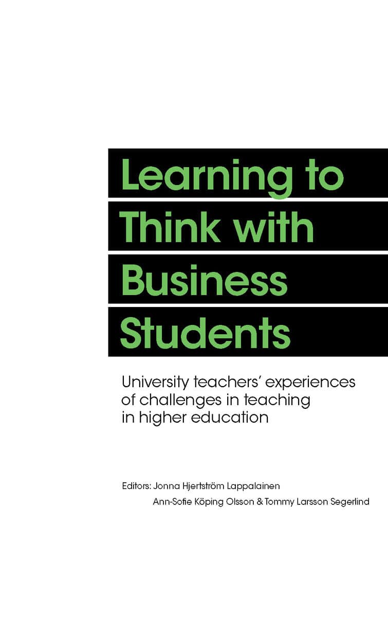 Hjerström Lappalainen, Jonna ; Köping Olsson, Ann-Sofie ; Larsson Segerlind, Tommy [red.] : Learning to think with business students