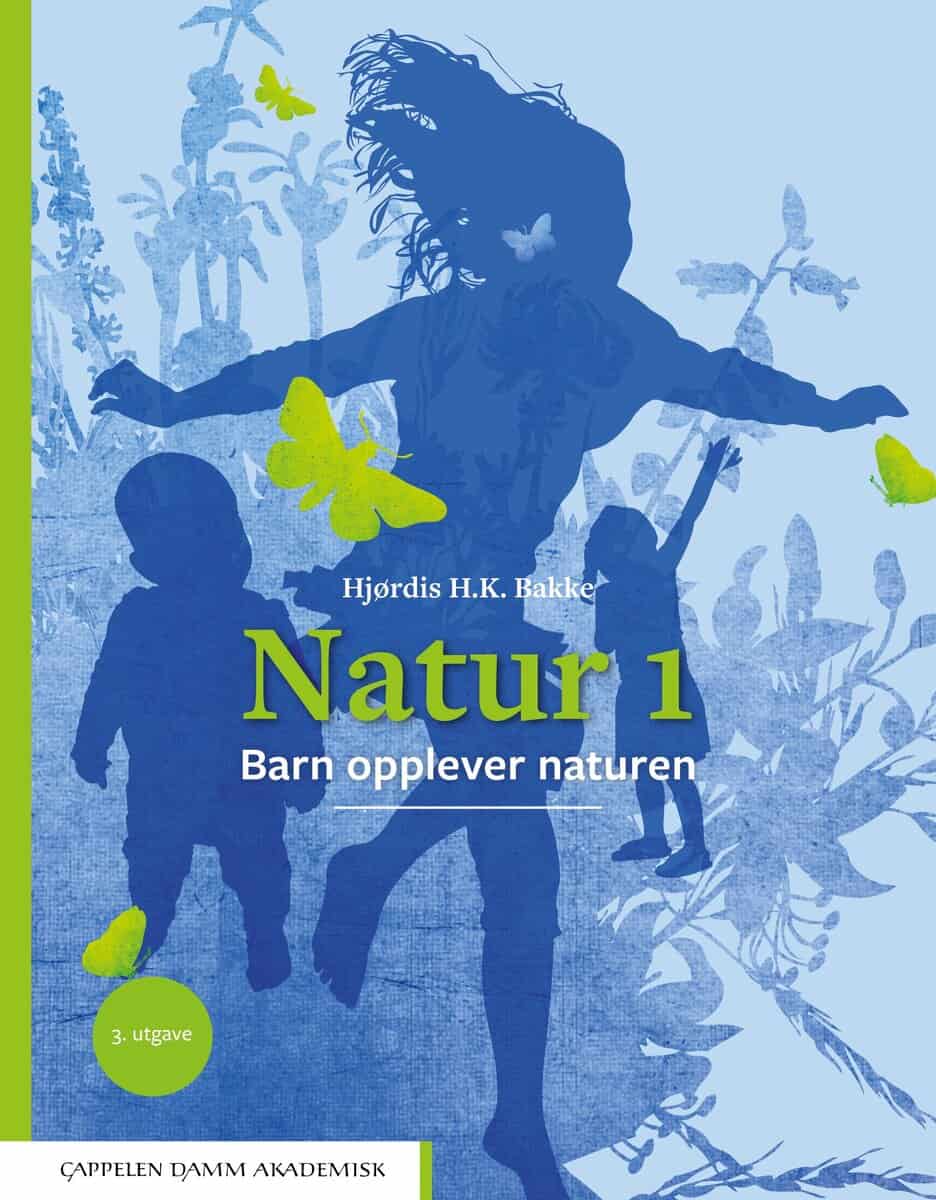 Hjørdis H. K. Bakke : Natur 1. Barn opplever naturen