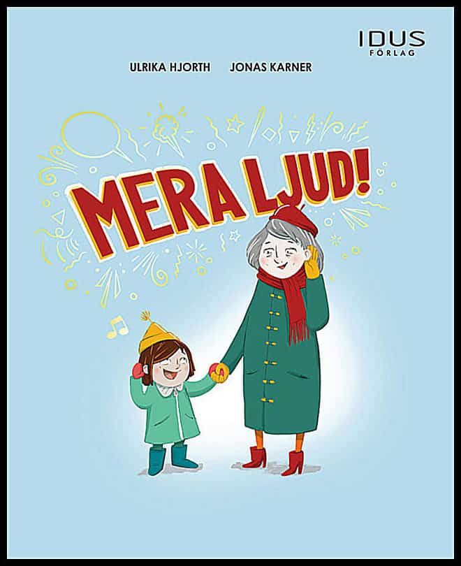 Hjorth, Ulrika; Karner, Jonas : Mera ljud!