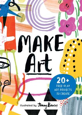 Hodge, Susie ; Bowers, Jenny : Make Art