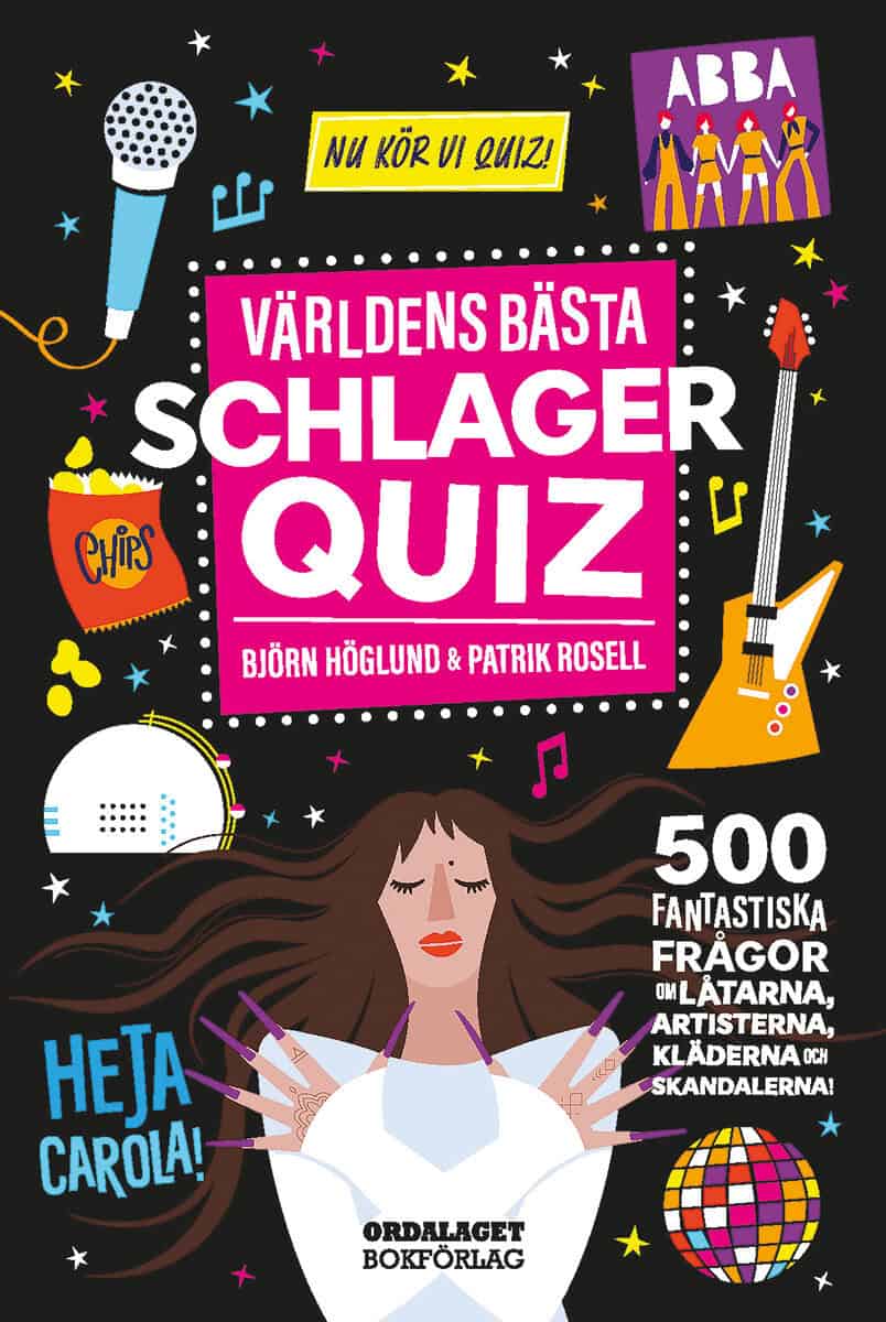 Höglund, Björn ; Rosell, Patrik : Världens bästa schlagerquiz : 500 fantastiska frågor om låtarna, artisterna, kläderna och skandalerna!