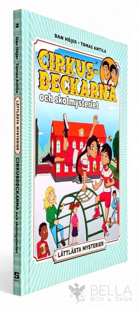 Höjer, Dan ; Antila, Tomas : Cirkusdeckarna och skolmysteriet - Lättlästa mysterier - Bok 2