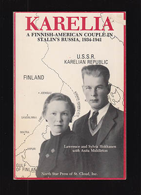 Hokkanen, Lawrence ; Hokkanen, Sylvia ; Middleton, Anita : Karelia. A Finnish-American Couple in Stalin's Russia, 1934-1941