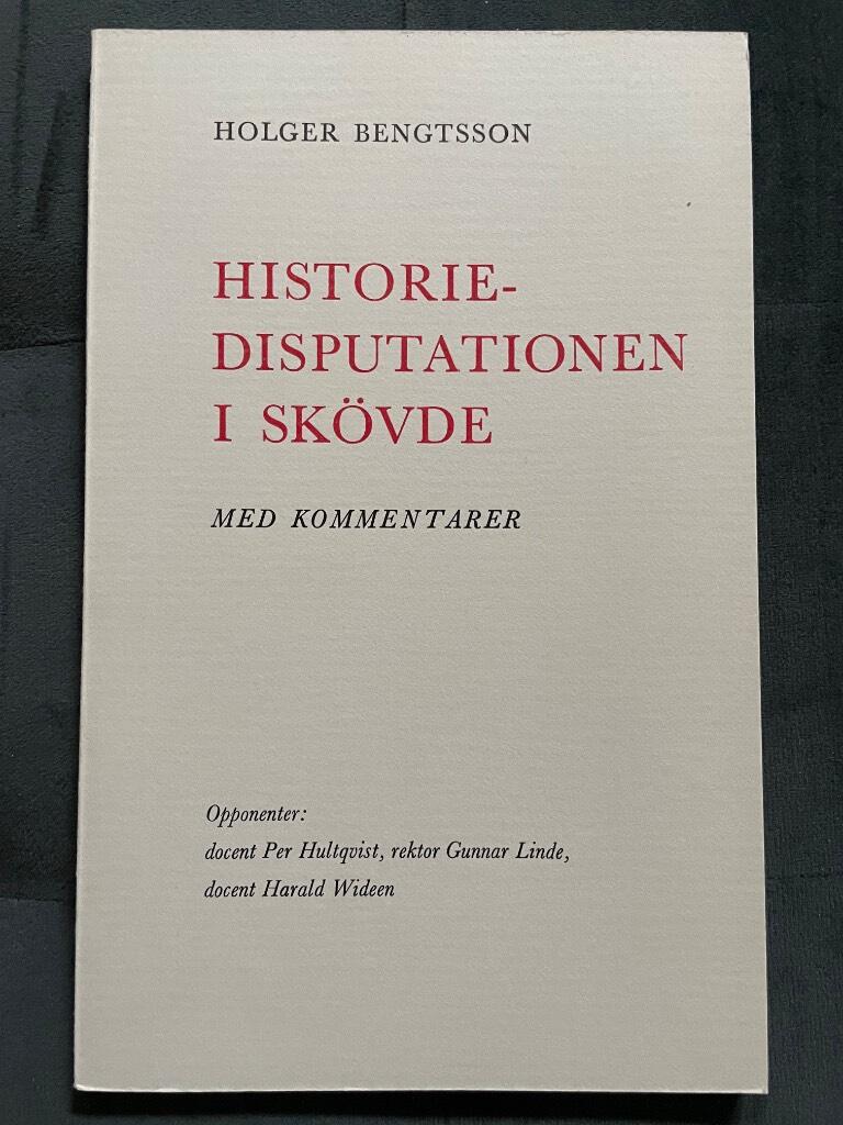 Holger Bengtsson : Historiedisputationen i Skövde med kommentarer