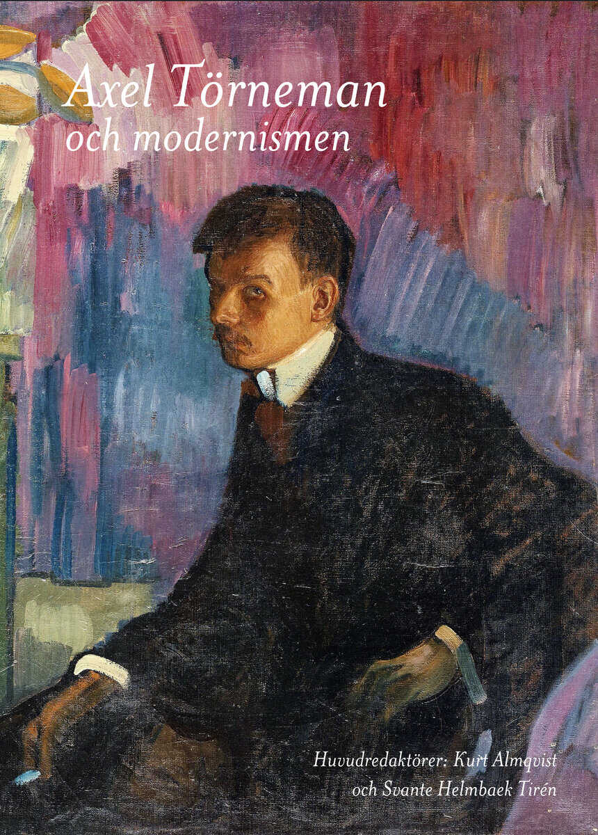 Holger, Lena ; Kollnitz, Andrea ; Korpskog, Adam ; Kylhammar, Martin ; Nordin, Svante ; Helmbaek Tirén, Svante : Axel Törneman och modernismen
