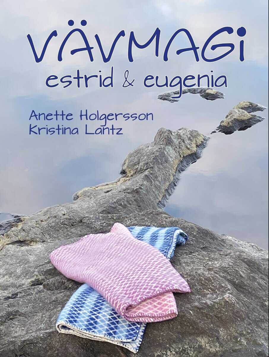 Holgersson, Anette ; Lantz, Kristina : Vävmagi