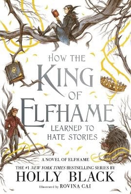 Holly Black : How the King of Elfhame Learned to Hate Stories
