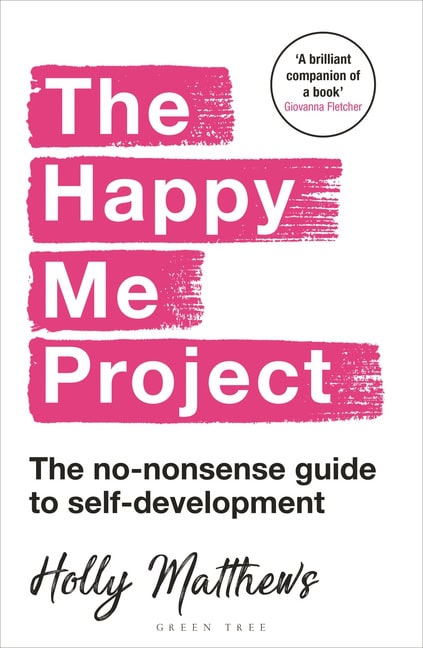 Holly Matthews : Happy Me Project - The no-nonsense guide to self-development