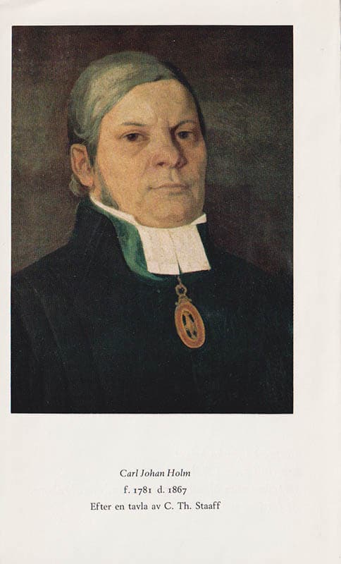 [Holm, Carl Johan (1781-1867)] ; Holm, Carl : Carl Johan Holm fältpräst i finska kriget, kraftfull prost i Själevad, föregångsman bland Ångermanlands jordbrukare, de fattigas välgörare