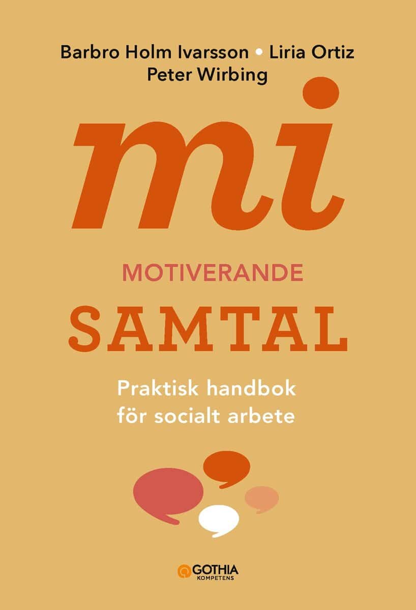 Holm Ivarsson, Barbro ; Ortiz, Liria ; Wirbing, Peter : MI - motiverande samtal för socialt arbete : praktisk handbok för socialt arbete
