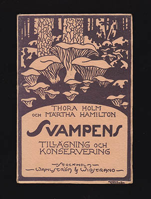 Holm, Thora (1881-1970) ; Hamilton, Märtha : Rådgivare för svampens tillagning och konservering