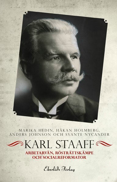 Holmberg, Håkan ; Johnson, Anders ; Hedin, Marika ; Nycander, Svante [red.] : Karl Staaff