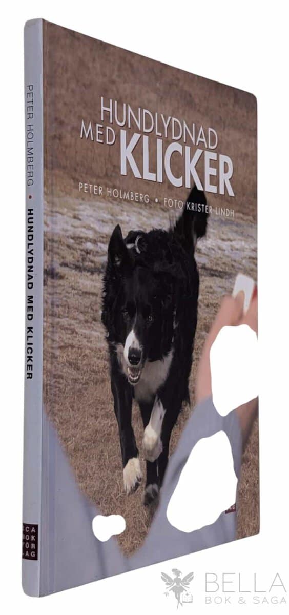 Holmberg, Peter ; Lindh, Krister : Hundlydnad med klicker