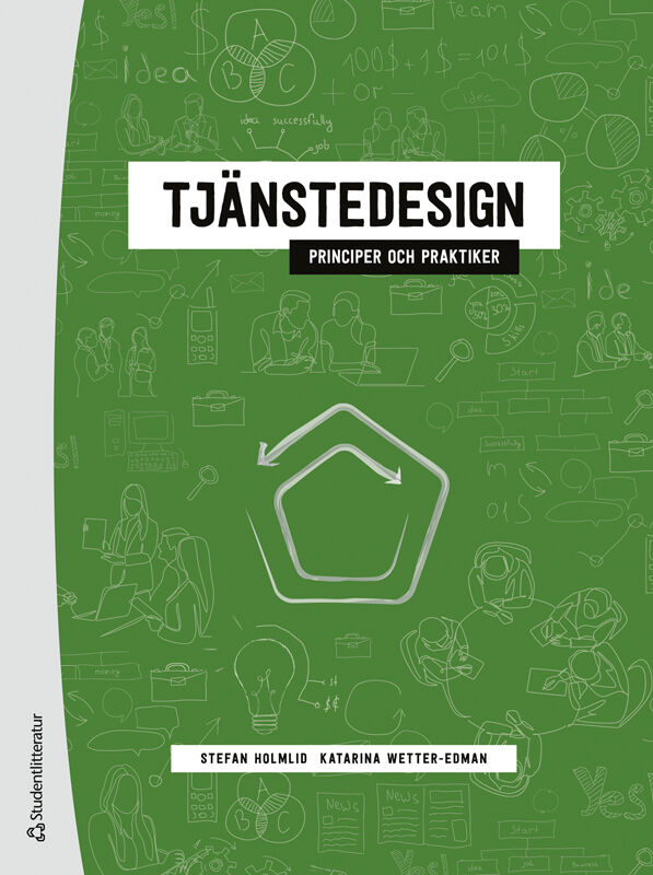 Holmlid, Stefan ; Wetter-Edman, Katarina : Tjänstedesign : principer och praktiker