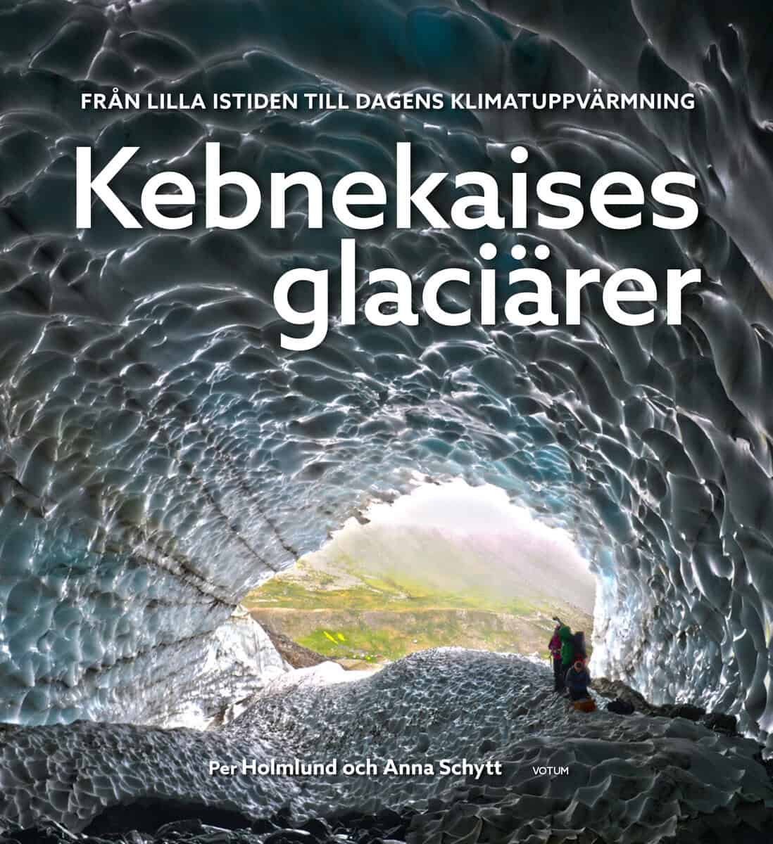 Holmlund, Per ; Schytt, Anna : Kebnekaises glaciärer :  från lilla istiden till dagens klimatuppvärmning