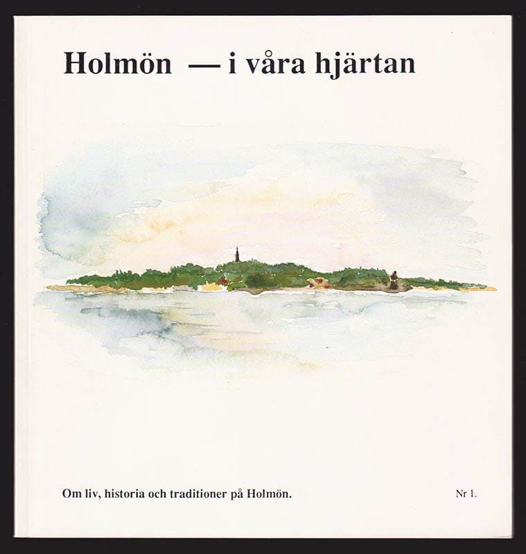 'Holmön - i våra hjärtan. Om liv, historia och traditioner på Holmön. Nr 1.' [=omslagets titel]
