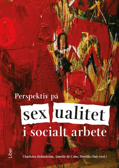 Holmström, Charlotta ; de Cabo, Annelie ; Ouis, Pernilla : Perspektiv på sexualitet i socialt arbete