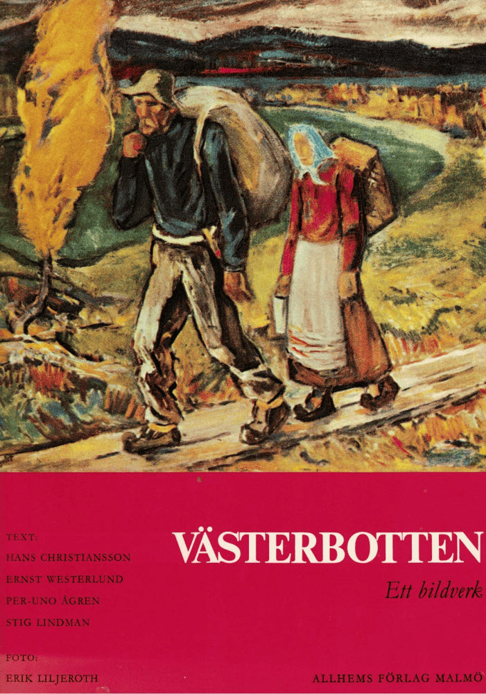 Holmström, R  ; Svensson, S Arthur  (Huvudredaktörer)  ; Hans Christiansson ; Ernst Westerlund ; Per-Uno Ågren ; Stig Lidman (texter) Erik Liljeroth (foto)) : Västerbotten Ett bildverk